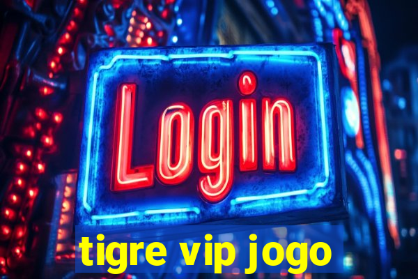 tigre vip jogo